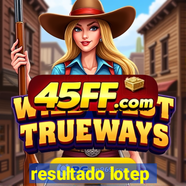 resultado lotep
